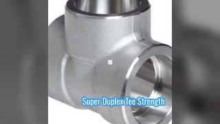 Sức mạnh và độ bền của Tee Super Duplex